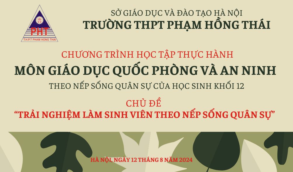  CHƯƠNG TRÌNH HỌC TẬP THỰC HÀNH MÔN GIÁO DỤC QUỐC PHÒNG VÀ AN NINH THEO NẾP SỐNG QUÂN SỰ CỦA HỌC SINH KHỐI 12 VỚI CHỦ ĐỀ “TRẢI NGHIỆM LÀM SINH VIÊN THEO NẾP SỐNG QUÂN SỰ”